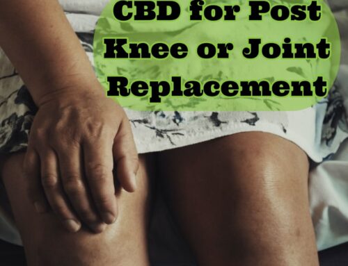 CBD for Post Knee or Joint Replacement
