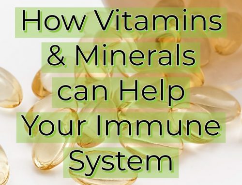 How Vitamins and Minerals can help your Immune System